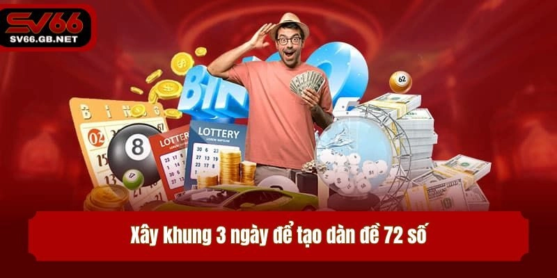 Xây khung 3 ngày để tạo dàn đề 72 số